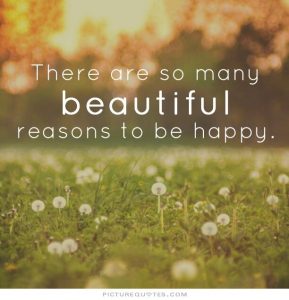 there-are-so-many-beautiful-reasons-to-be-happy-quote-1